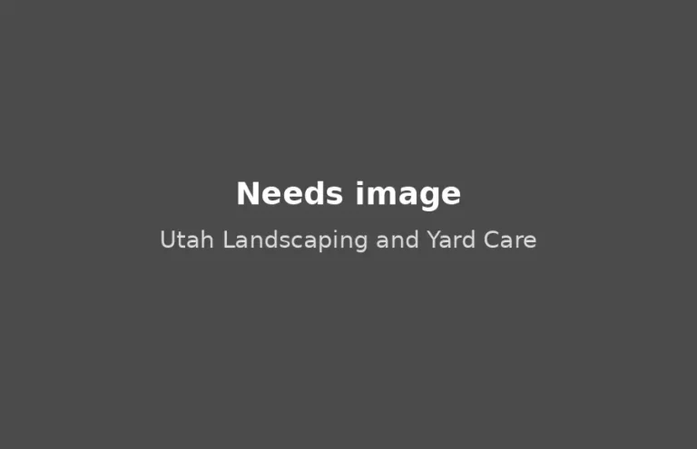 Utah Landscaping and Yard Care, needs image